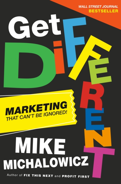 Get Different : Marketing That Gets Noticed and Gets Results, Hardback Book