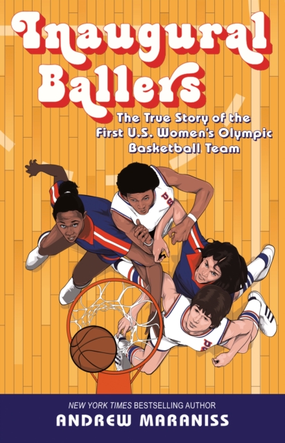 Inaugural Ballers : The True Story of the First US Women's Olympic Basketball Team, Paperback / softback Book