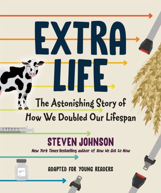 Extra Life (Young Readers Adaptation) : The Astonishing Story of How We Doubled Our Lifespan, Hardback Book