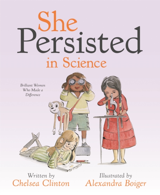 She Persisted in Science : Brilliant Women Who Made a Difference, Hardback Book