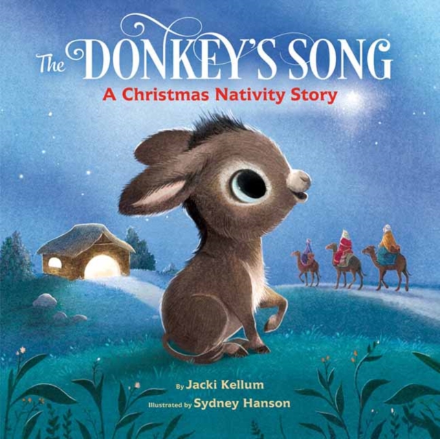 The Donkey's Song : A Christmas Nativity Story, Hardback Book