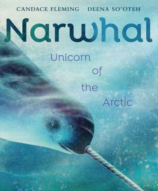 Narwhal : Unicorn of the Arctic, Hardback Book