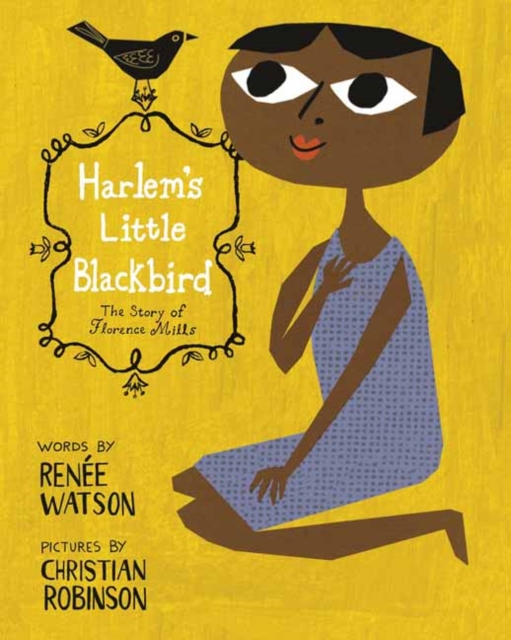 Harlem's Little Blackbird : The Story of Florence Mills, Paperback / softback Book