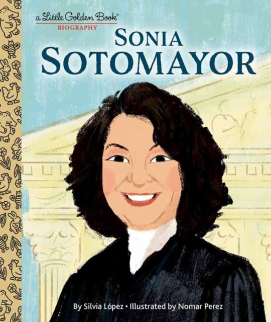 Sonia Sotomayor: A Little Golden Book Biography, Hardback Book