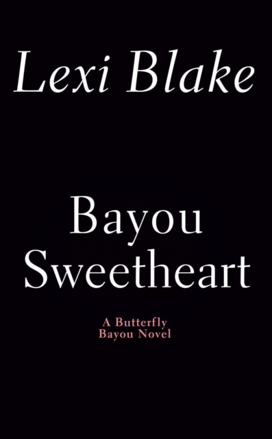 Bayou Sweetheart : A Butterfly Bayou Novel, Paperback / softback Book