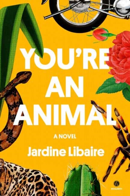 You're an Animal : A Novel, Hardback Book