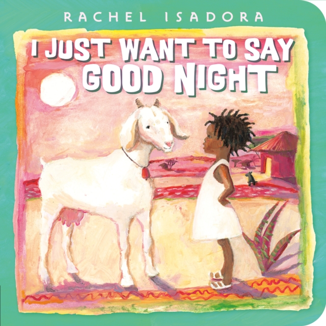 I Just Want to Say Good Night, Board book Book