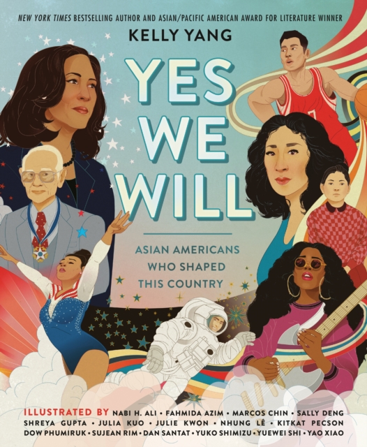 Yes We Will: Asian Americans Who Shaped This Country, Hardback Book