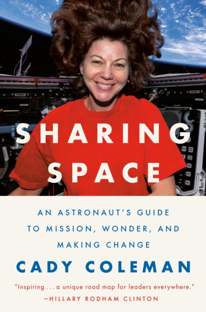 Sharing Space : An Astronaut's Guide to Mission, Wonder, and Making Change, Hardback Book