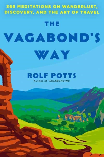 The Vagabond's Way : 366 Meditations on Wanderlust, Discovery, and the Art of Travel, Hardback Book