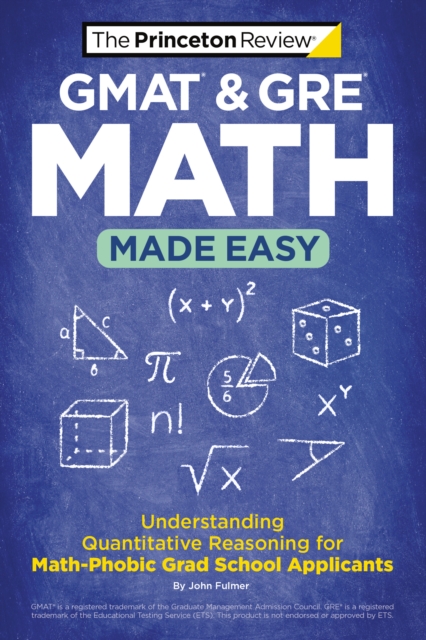 GMAT & GRE Math Made Easy : Understanding Quantitative Reasoning for Math-Phobic Grad School Applicants, Paperback / softback Book