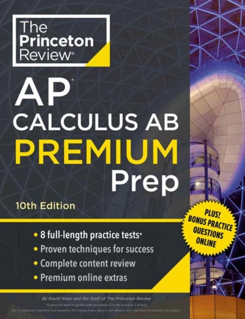 Princeton Review AP Calculus AB Premium Prep, 2024 : 8 Practice Tests + Complete Content Review + Strategies & Techniques, Paperback / softback Book