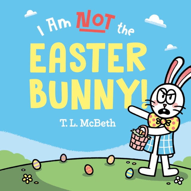 I Am NOT the Easter Bunny!, Hardback Book