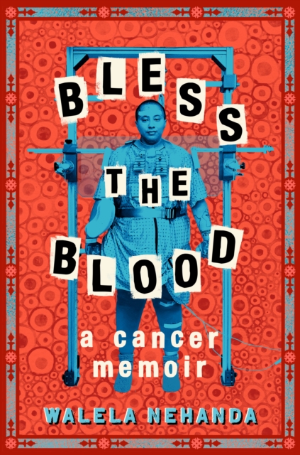 Bless the Blood : A Cancer Memoir, Hardback Book