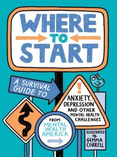 Where to Start : A Survival Guide to Anxiety, Depression, and Other Mental Health Challenges, Hardback Book