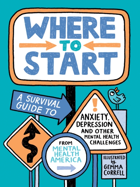 Where to Start : A Survival Guide to Anxiety, Depression, and Other Mental Health Challenges, Paperback / softback Book