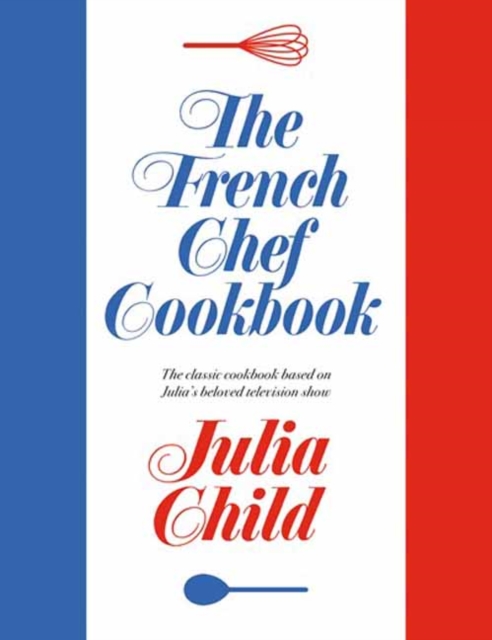 The French Chef Cookbook, Hardback Book