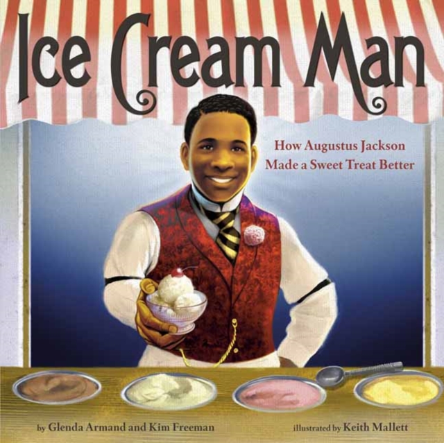 Ice Cream Man : How Augustus Jackson Made a Sweet Treat Better, Hardback Book