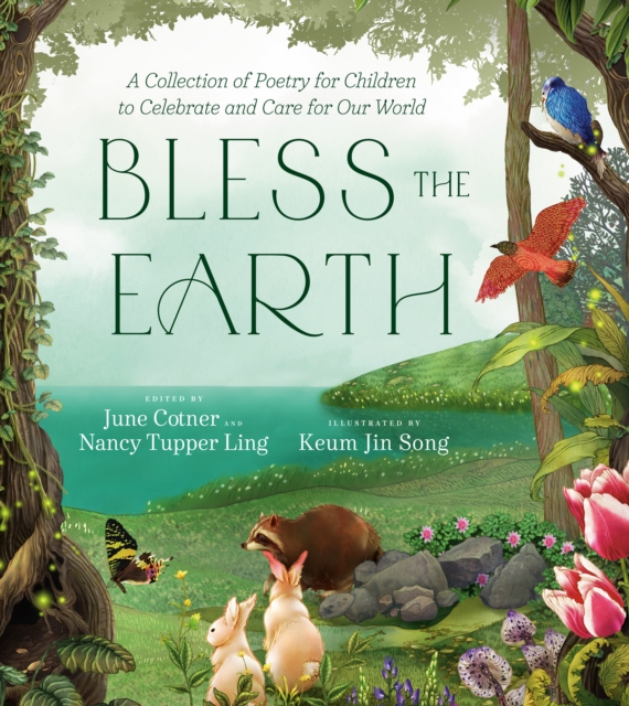 Bless the Earth : A Collection of Poetry for Children to Celebrate and Care for Our World, Hardback Book