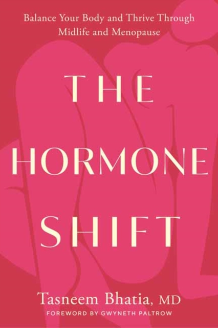 The Hormone Shift : Balance Your Body and Thrive Through Midlife and Menopause, Hardback Book