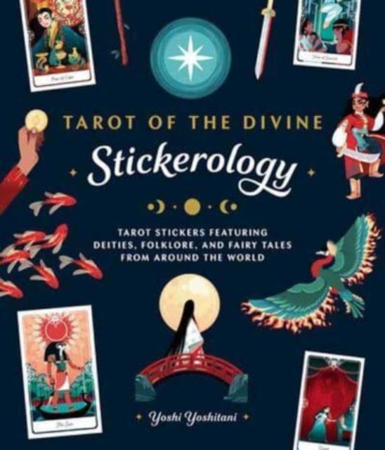 Tarot of the Divine Stickerology : Tarot Stickers Featuring Deities, Folklore, and Fairy Tales from Around the World: Tarot stickers for journals, water bottles, laptops, planners, and more, Stickers Book