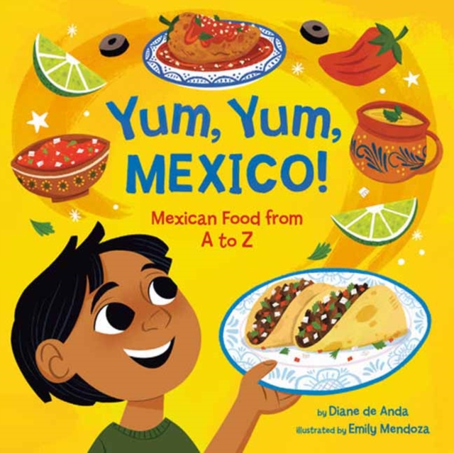 Yum, Yum, Mexico! : Mexican Food from A to Z, Board book Book