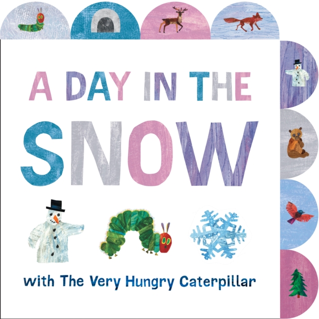 A Day in the Snow with The Very Hungry Caterpillar : A Tabbed Board Book, Board book Book
