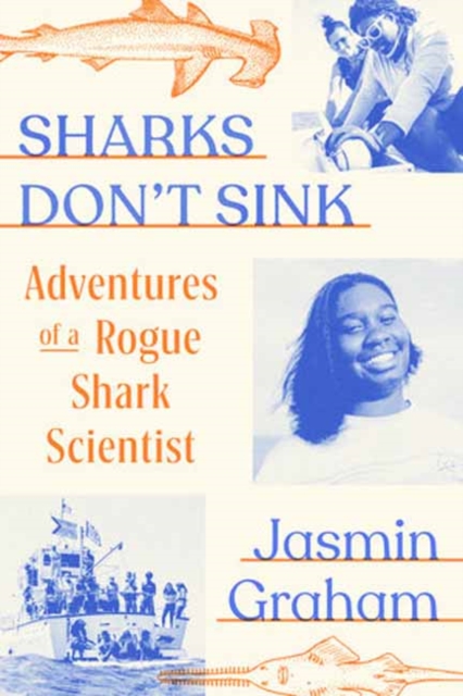 Sharks Don't Sink : Adventures of a Rogue Shark Scientist, Hardback Book
