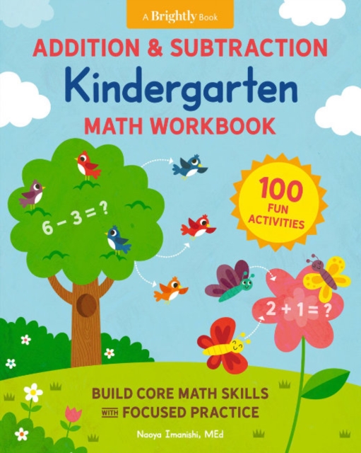Addition and Subtraction Kindergarten Math Workbook : 100 Fun Activities to Build Core Math Skills with Focused Practice, Paperback / softback Book