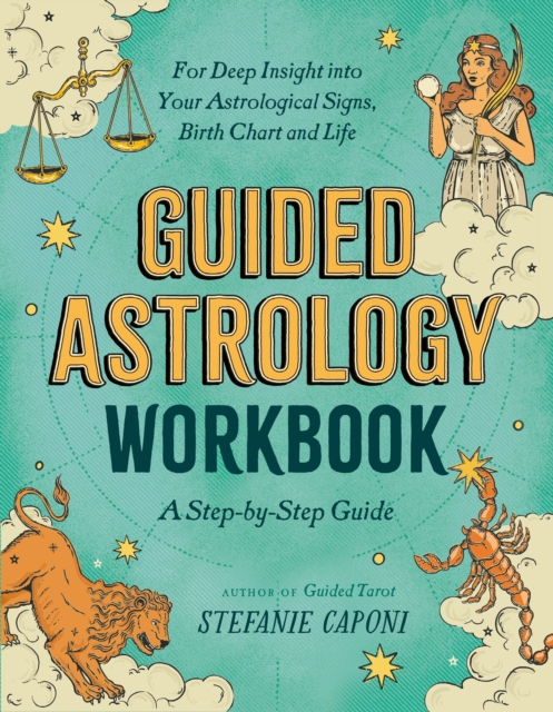 Guided Astrology Workbook : A Step-by-Step Guide for Deep Insight into Your Astrological Signs, Birth Chart, and Life, Paperback / softback Book