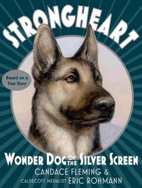 Strongheart: Wonder Dog of the Silver Screen, Paperback / softback Book