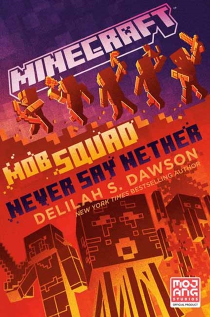 Minecraft: Mob Squad: Never Say Nether : An Official Minecraft Novel, Paperback / softback Book