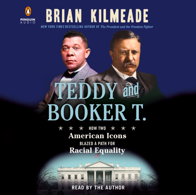 Teddy and Booker T. : How Two American Icons Blazed a Path for Racial Equality, CD-Audio Book