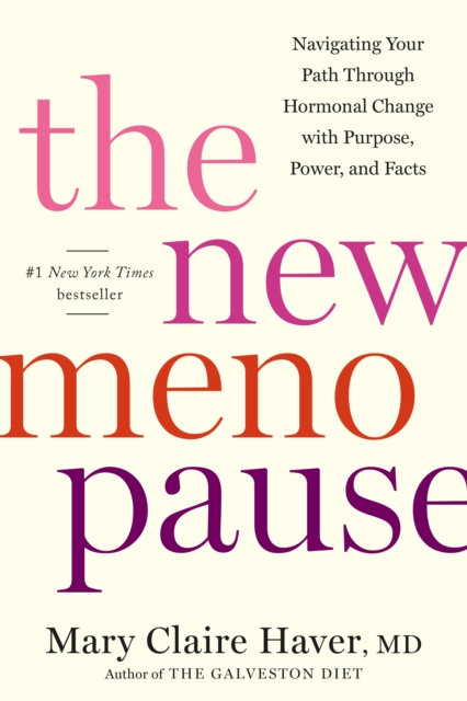 The New Menopause : Navigating Your Path Through Hormonal Change with Purpose, Power, and Facts, Hardback Book