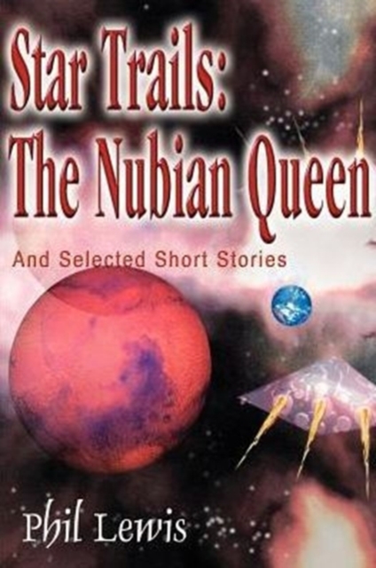 Star Trails: The Nubian Queen : And Selected Short Stories, Paperback / softback Book