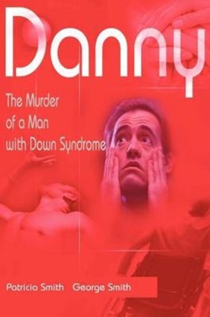 Danny : The Murder of a Man with Down Syndrome, Paperback / softback Book