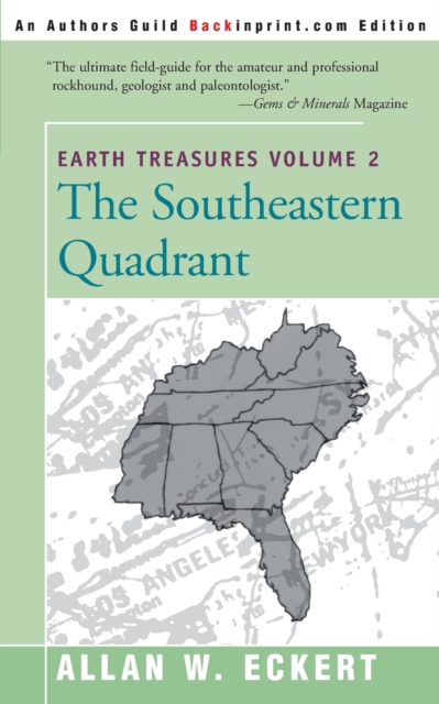 Earth Treasures, Vol. 2 : Southeastern Quandrant: Alabama, Florida, Georgia, Kentucky, Mississippi, North Carolina, South Carolina, Tennessee, Virginia, and West Virginia, Paperback / softback Book