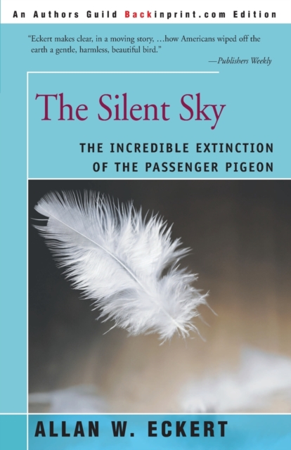 The Silent Sky : The Incredible Extinction of the Passenger Pigeon, Paperback / softback Book