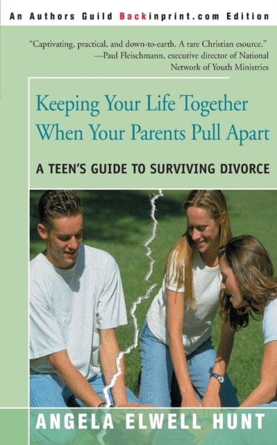 Keeping Your Life Together When Your Parents Pull Apart : A Teen's Guide to Surviving Divorce, Paperback / softback Book