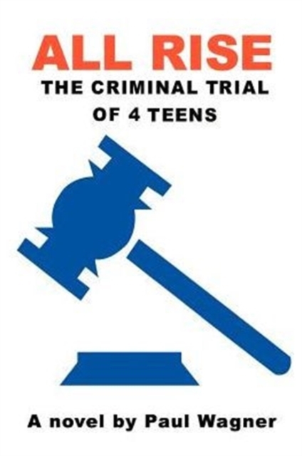 All Rise : The Criminal Trial of 4 Teens, Paperback / softback Book