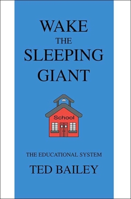 Wake the Sleeping Giant : The Educational System, Paperback / softback Book