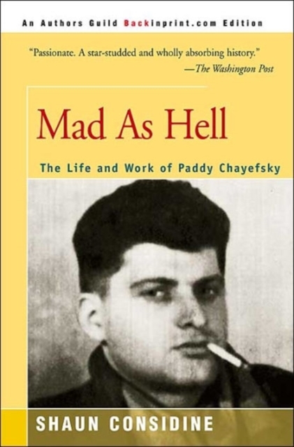 Mad as Hell : The Life and Work of Paddy Chayefsky, Paperback / softback Book