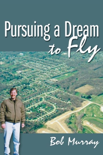 Pursuing a Dream to Fly, Paperback / softback Book