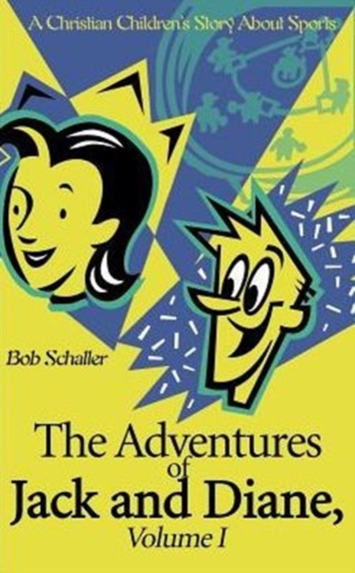 The Adventures of Jack and Diane : A Christian Children's Story about Sports, Paperback / softback Book