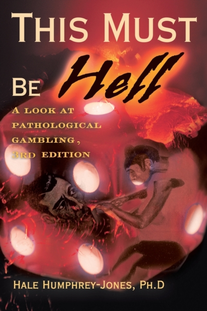 This Must Be Hell : A Look at Pathological Gambling, Paperback / softback Book