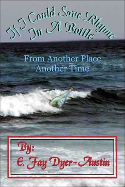 If I Could Save Rhyme in a Bottle : From Another Place...Another Time, Paperback / softback Book
