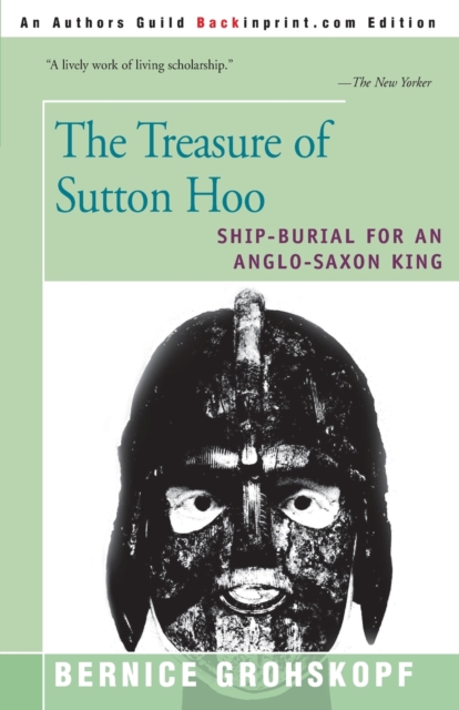 The Treasure of Sutton Hoo : Ship-Burial for an Anglo-Saxon King, Paperback / softback Book