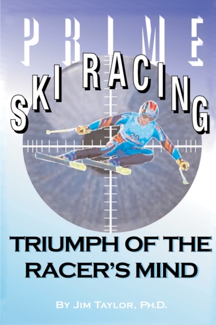 Prime Ski Racing : Triumph of the Racer's Mind, Paperback / softback Book