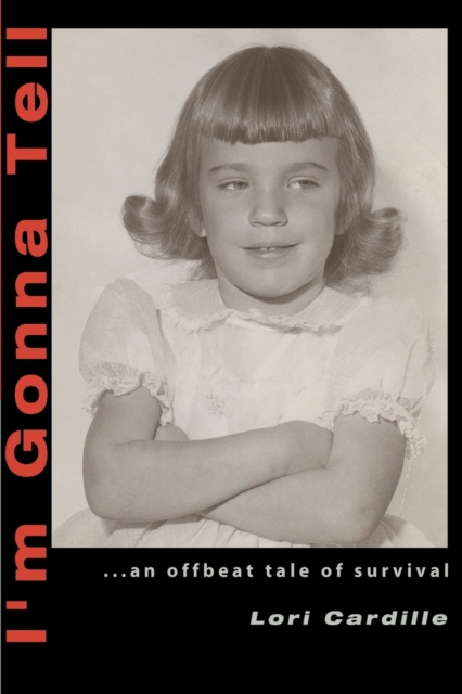 I'm Gonna Tell : ...an Offbeat Tale of Survival, Paperback / softback Book