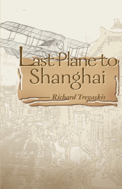 Last Plane to Shanghai, Paperback / softback Book